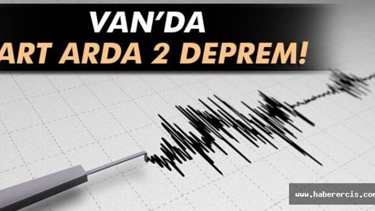 Van'da art arda 2 deprem!