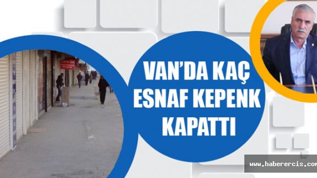 Van'da Kaç Esnaf Kepenk Kapattı