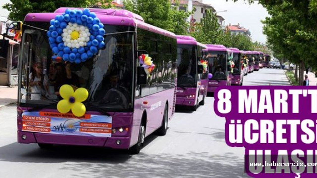 Erciş'te 8 Mart'ta Ulaşım Bedava!