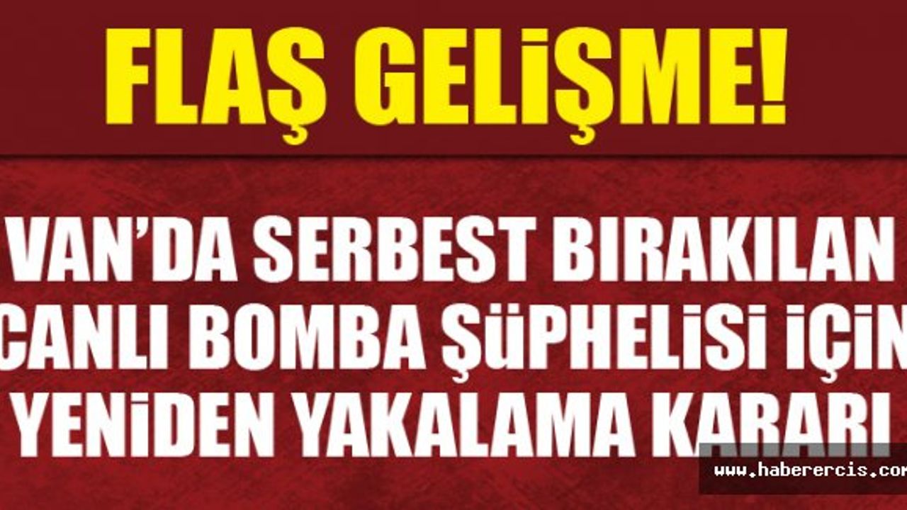 Van'daki Canlı Bomba Şüphelisiyle İlgili Flaş Karar!