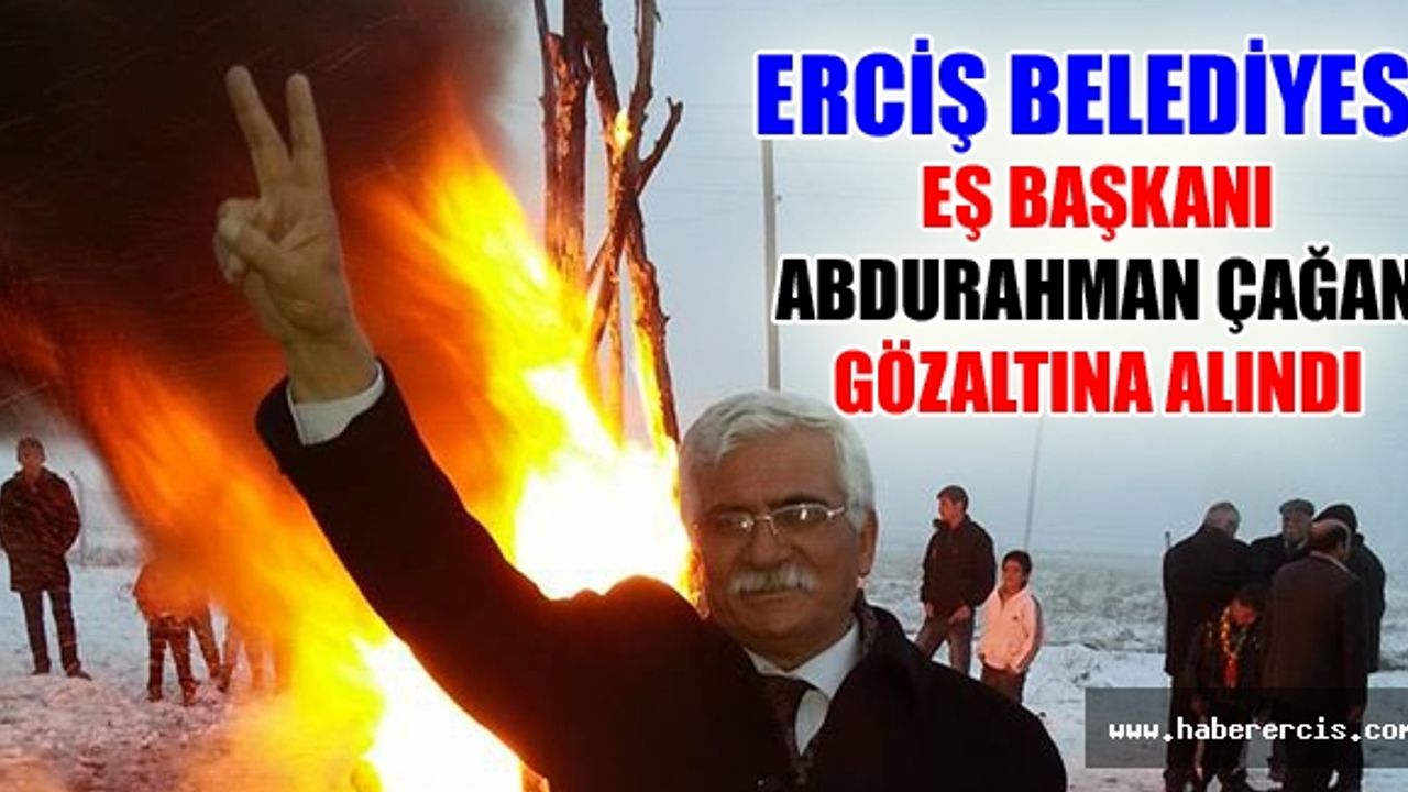 Erciş Belediyesi Eş Başkanı Abdurahman Çağan Gözaltına alındı