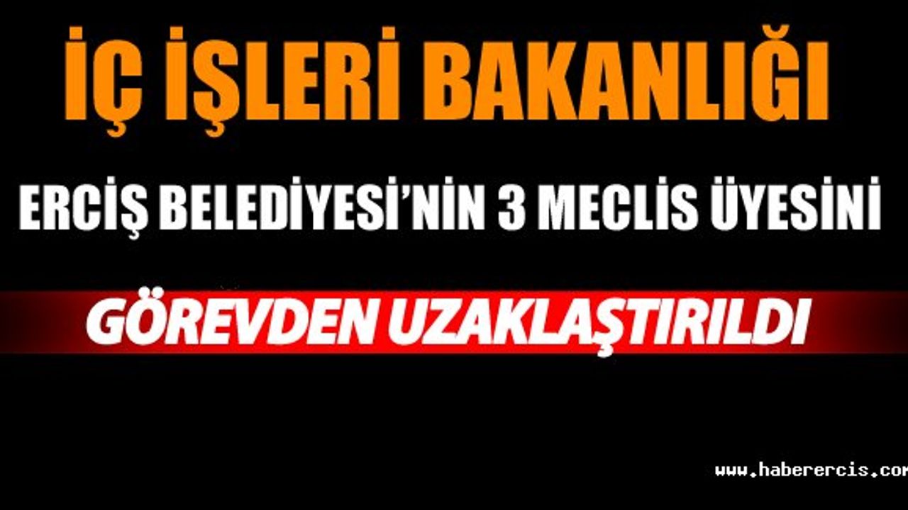 Erciş belediyesi'nin 3 meclis üyesi görevden uzaklaştırıldı.