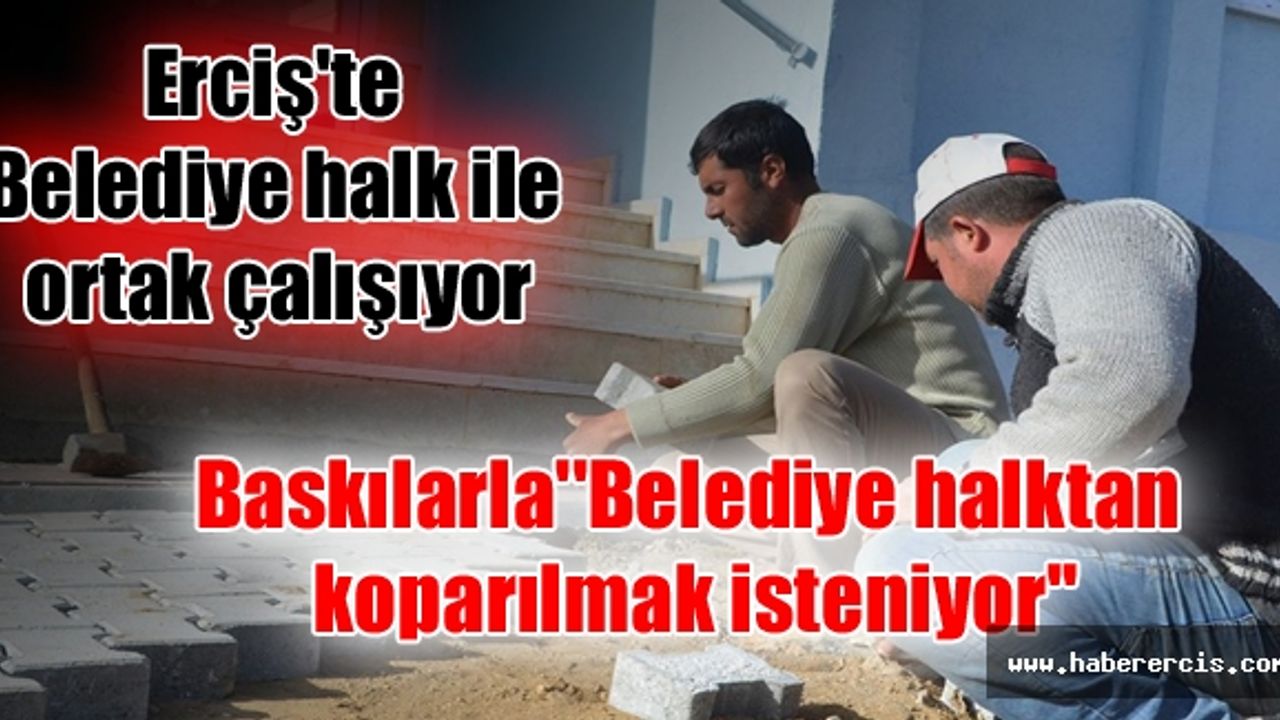Erciş'te Belediye halk ile ortak çalışıyor