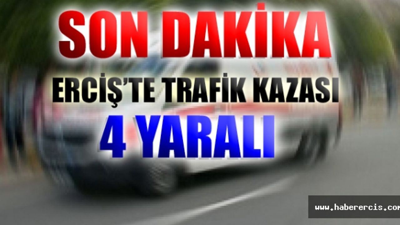 Erciş'te Trafik Kazası; 4 Yaralı