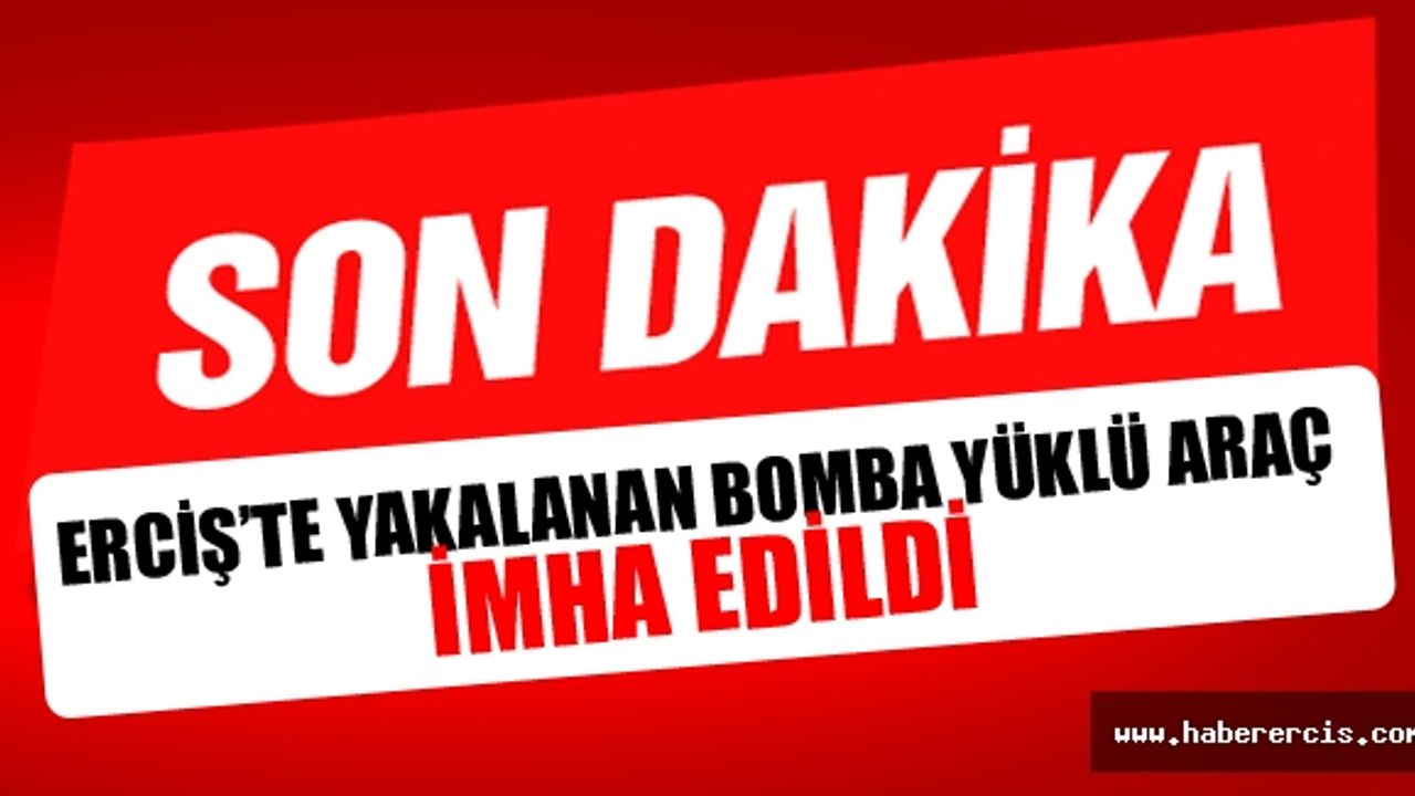 Erciş’te Bomba Yüklü Kamyonet İmha Edildi