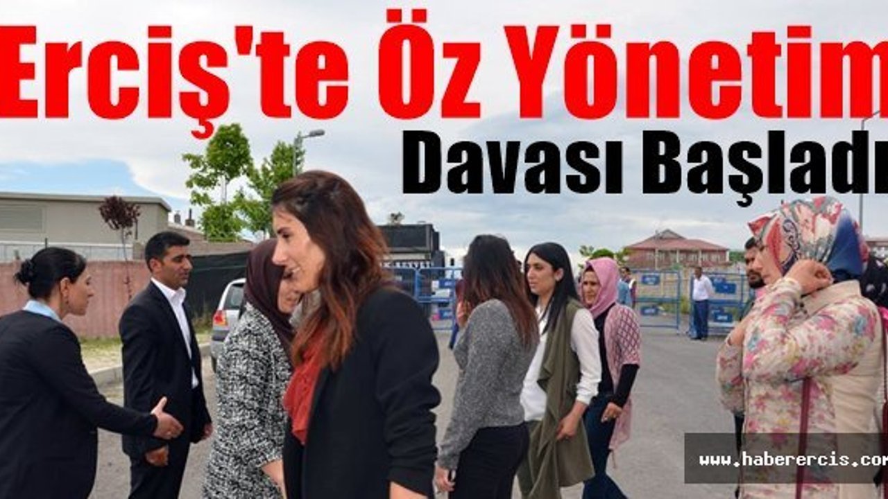 Erciş'te Öz Yönetim Davası Başladı.