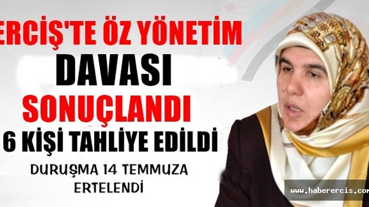 Erciş'te Öz Yönetim Davasında 6 kişi tahliye olurken , duruşma 14 Temmuza ertelendi