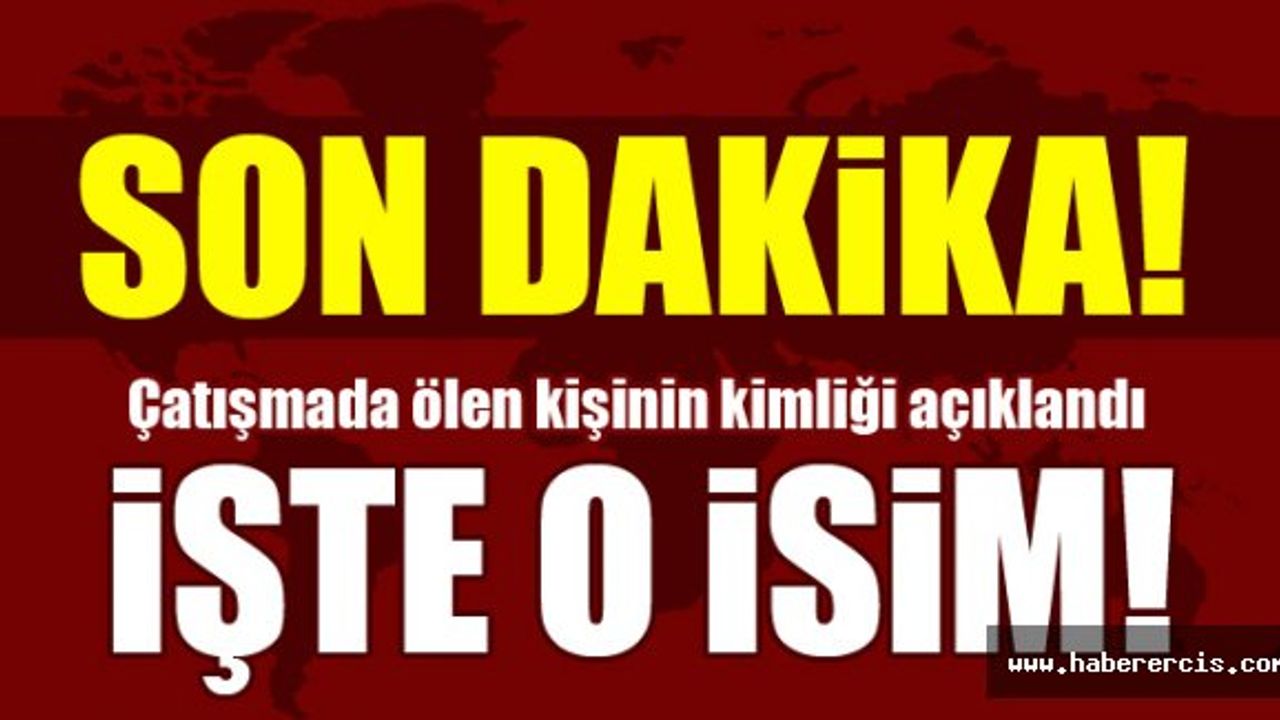 Van'daki çatışmada ölen kişinin kimliği açıklandı