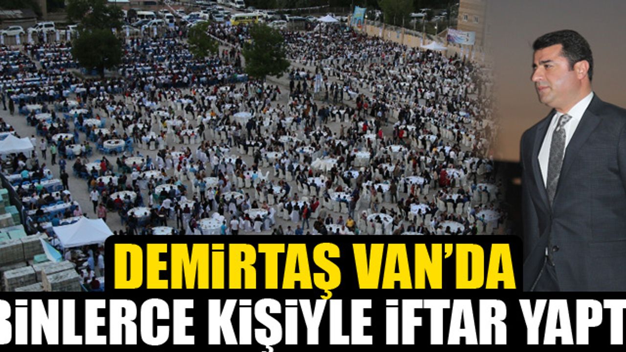 Demirtaş Van'da Binlerce Kişiyle İftar Yaptı