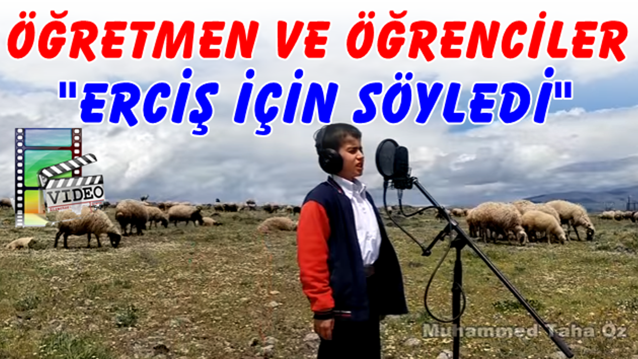 Öğretmen ve Öğrenciler Erciş için Söyledi