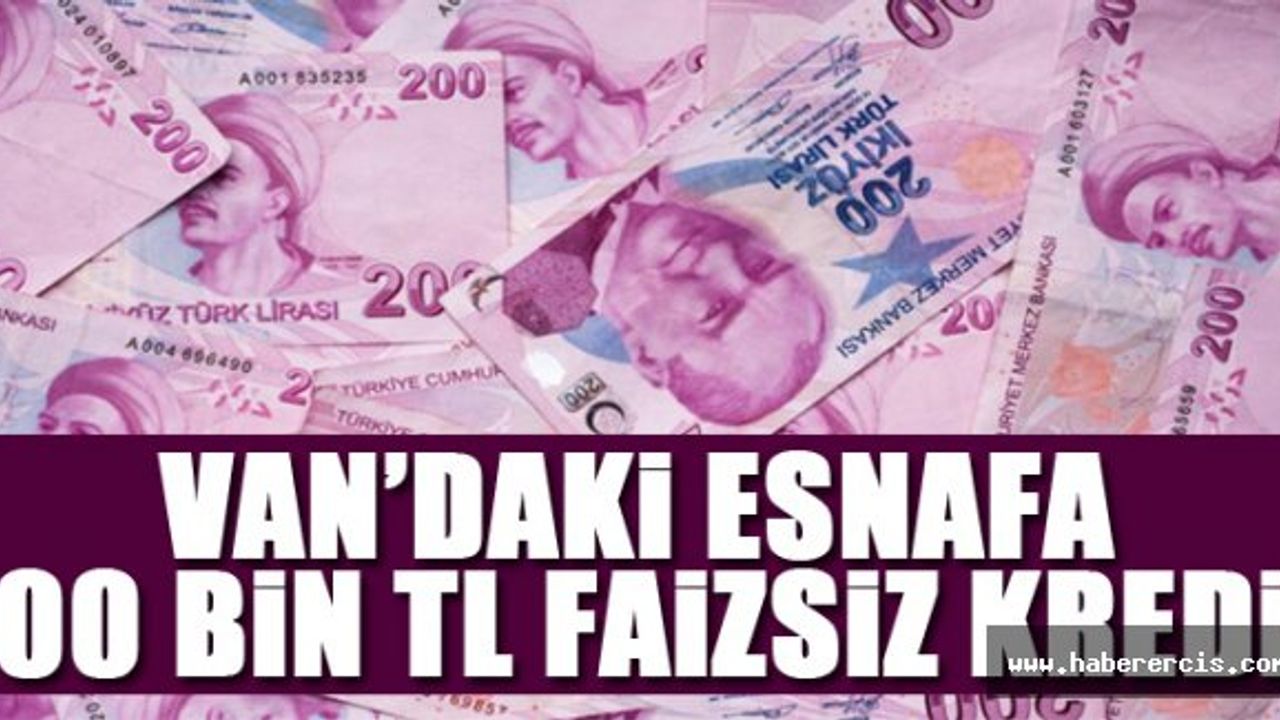Van'daki Esnafa 100 Bin TL Faizsiz Kredi!