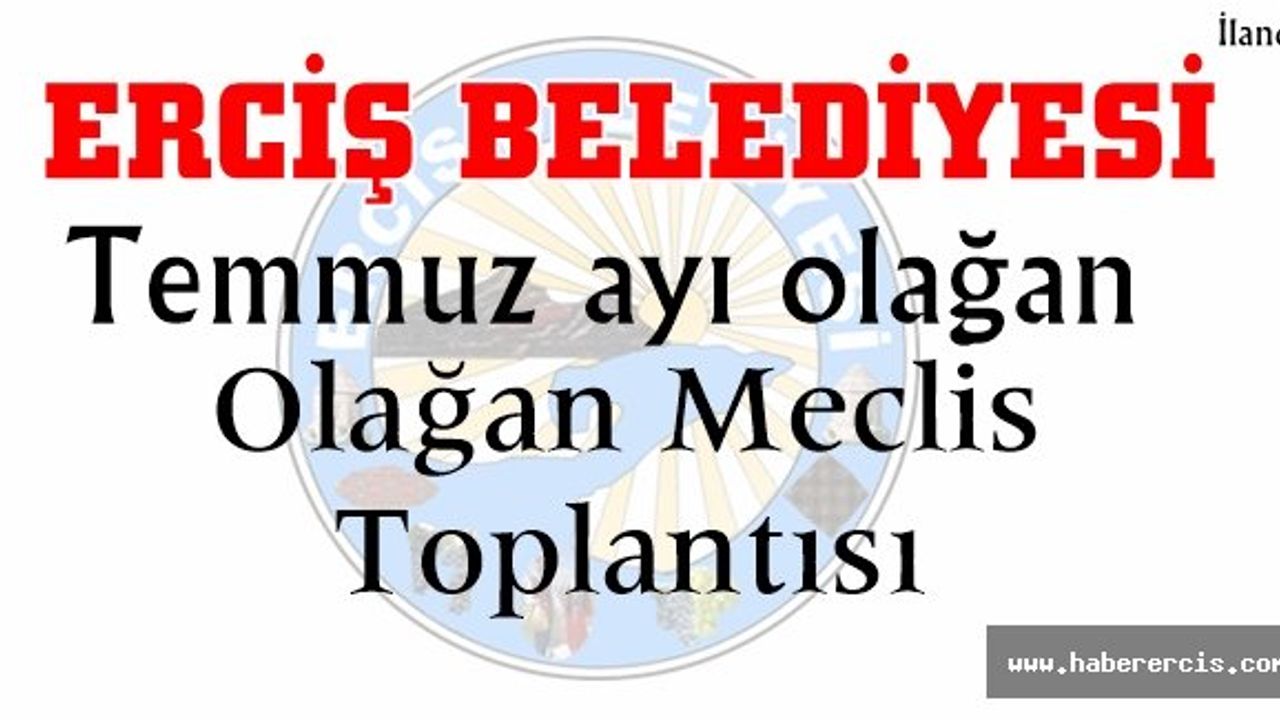 Erciş Belediyesi Temmuz ayı olağan meclis toplantı