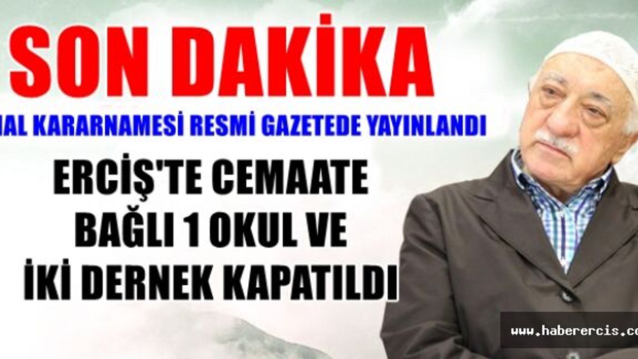 Erciş'te Camaate ilişkisi olan 1 okul ve 2 dernek kapatıldı.