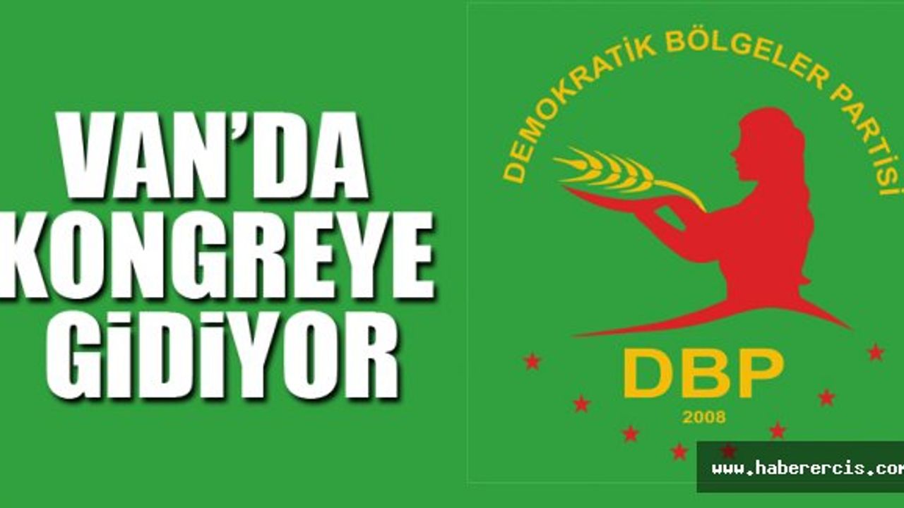DBP Van'da kongreye gidiyor
