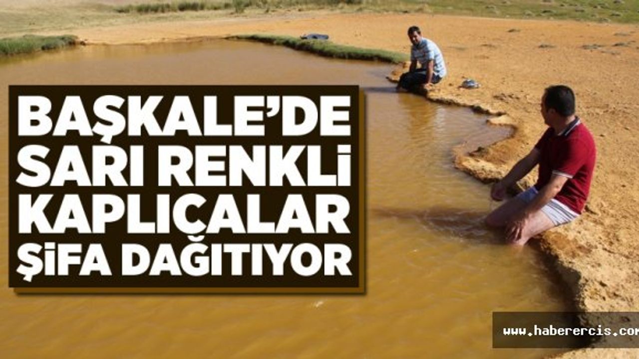 Başkale’deki sarı renkli kaplıcalar şifa dağıtıyor