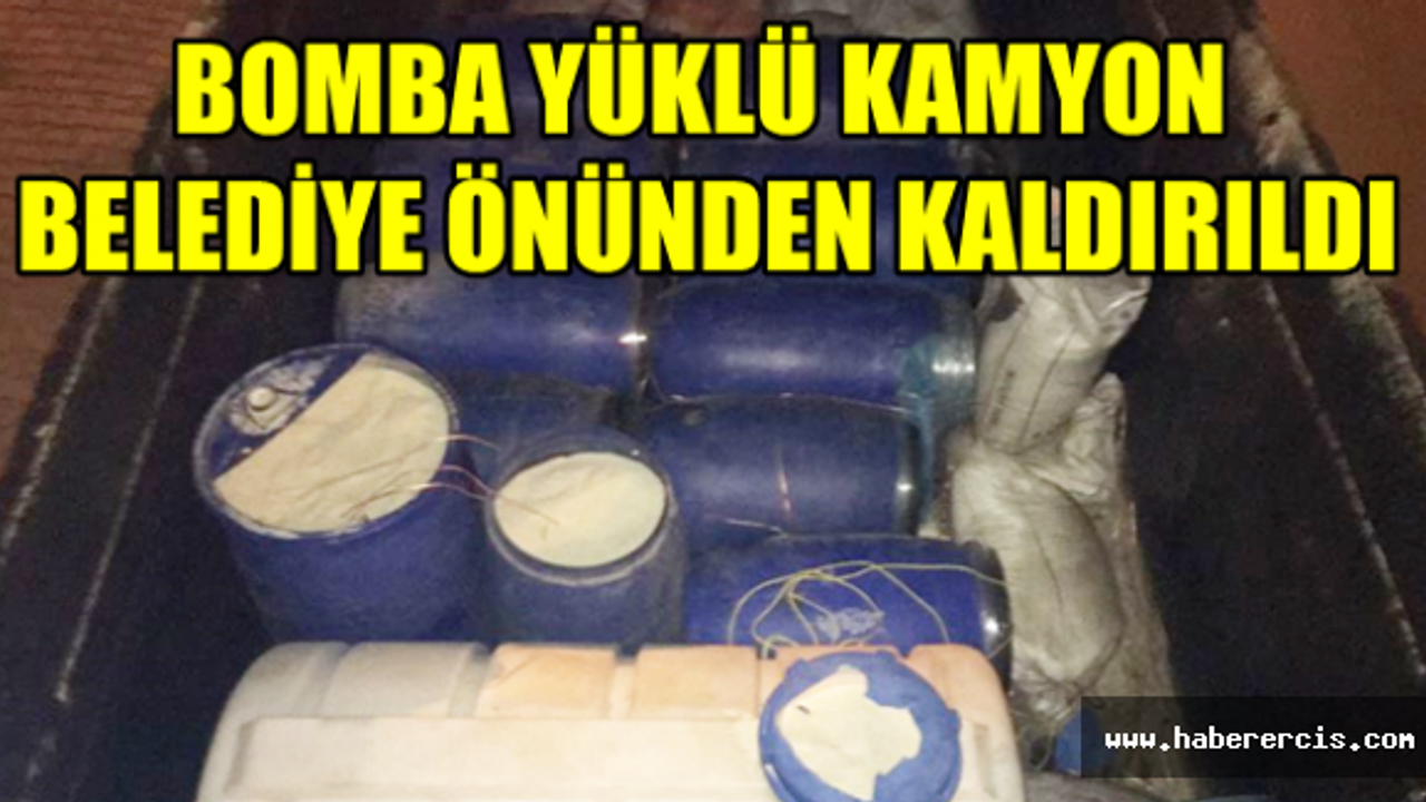 Belediye Binası Önündeki Bombo Yüklü Kamyon kaldırıldı