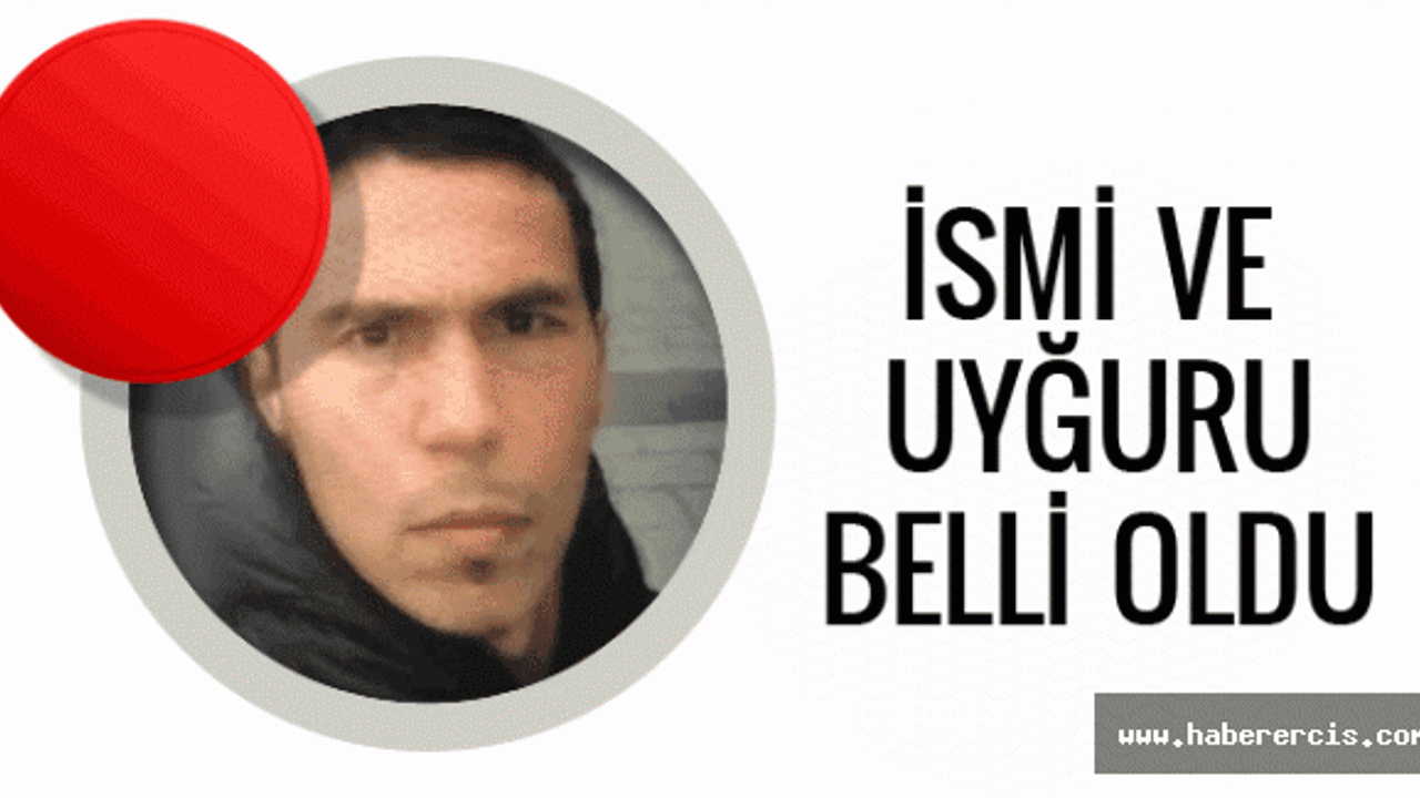 Reina saldırganının ismi belli oldu peki nereli?