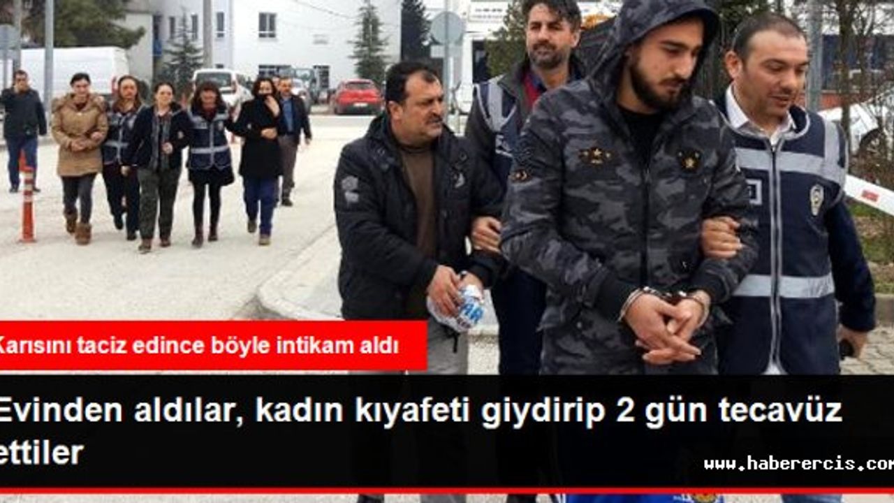 Karısını Taciz Eden Adamı Evinden Aldılar, Kadın Kıyafeti Giydirip Tecavüz Ettiler