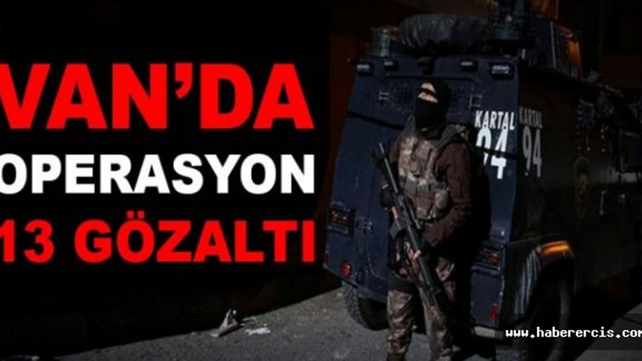 Van'da 13 Kişi Gözaltına Alındı