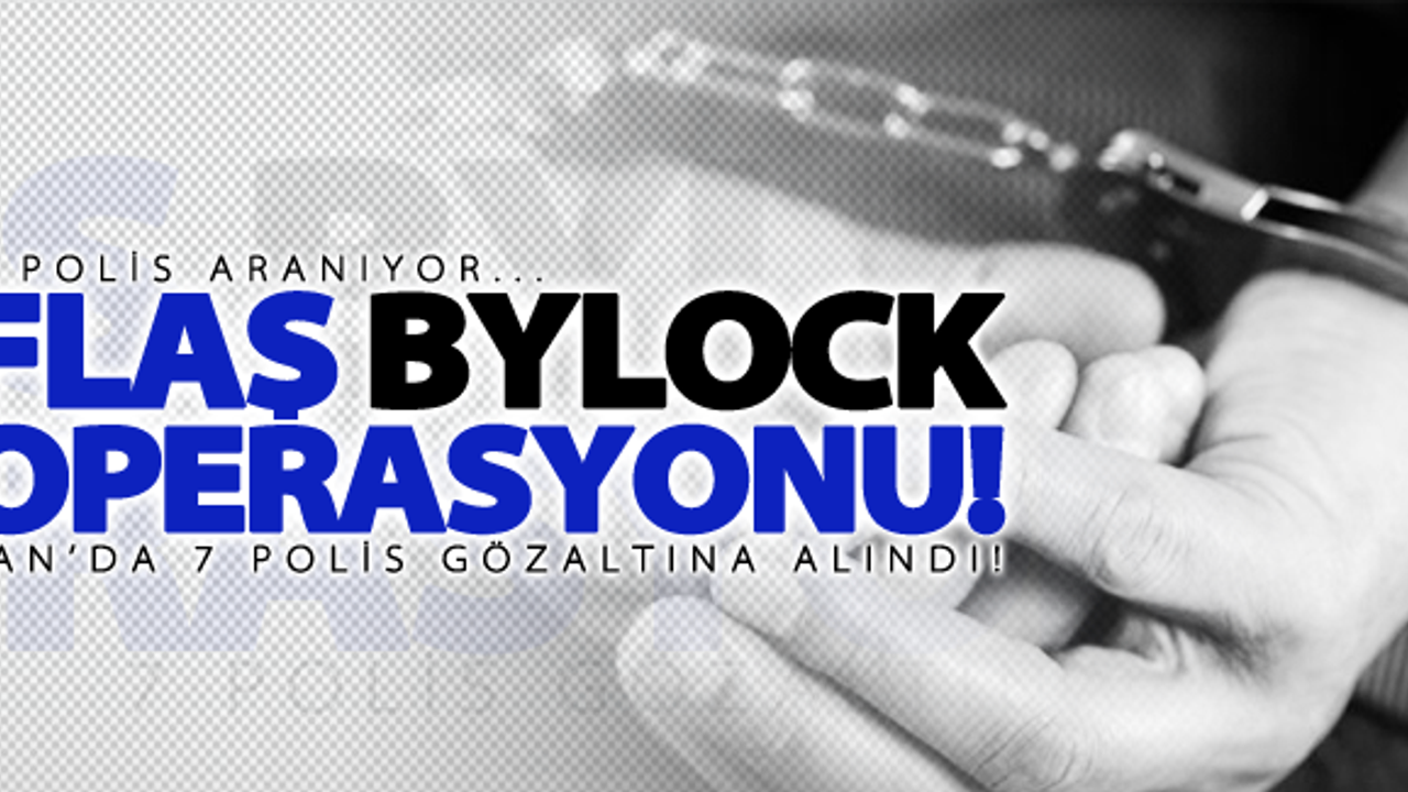 Van'da 7 polis gözaltına alındı! 4 polis aranıyor