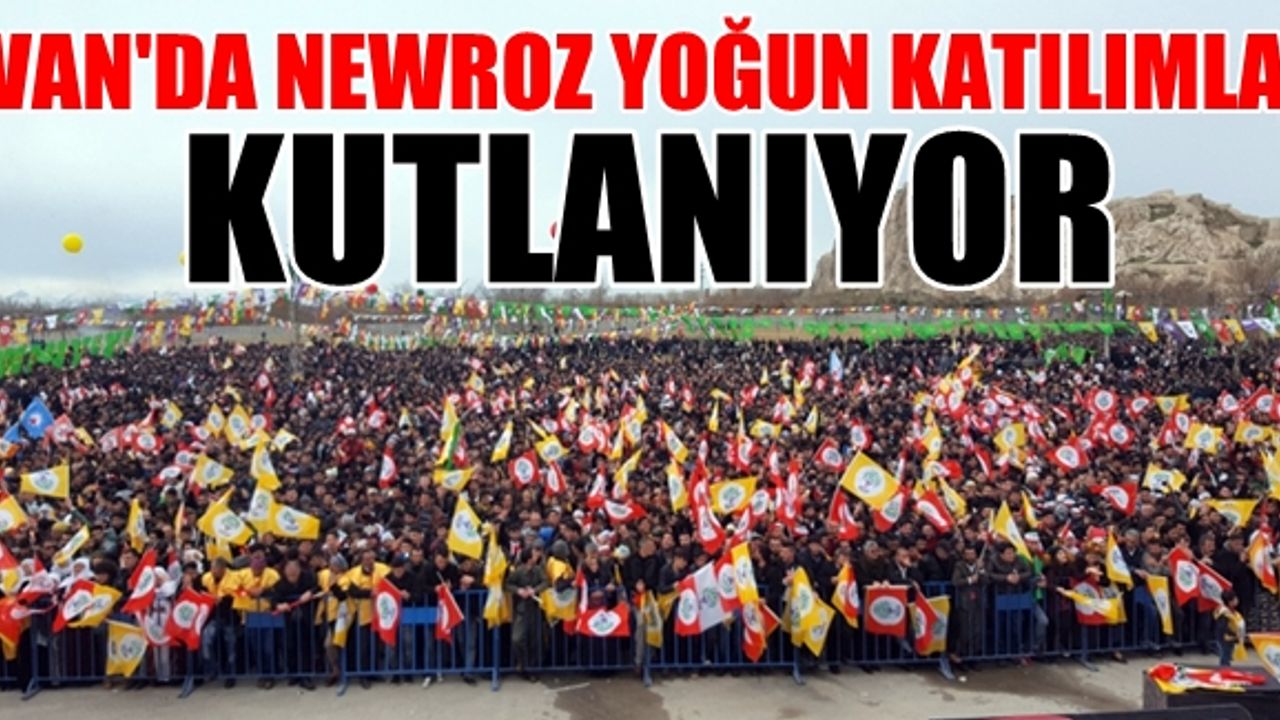 Van'da Newroz, yoğun katılımla kutlanıyor