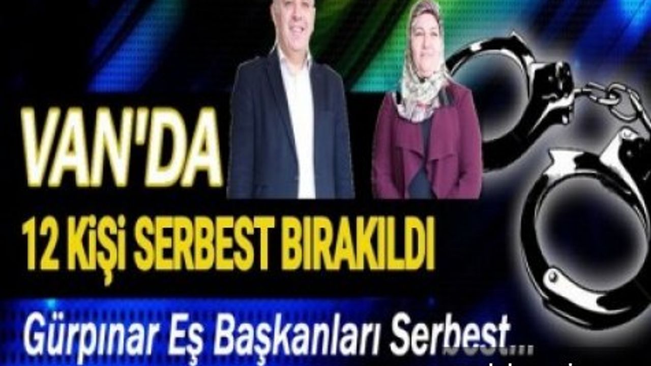 Van'da 12 Kişi Serbest Bırakıldı