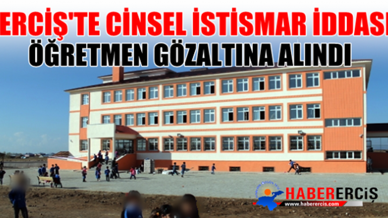 Erciş'te cinsel istismarda bulunan öğretmen gözaltına alındı