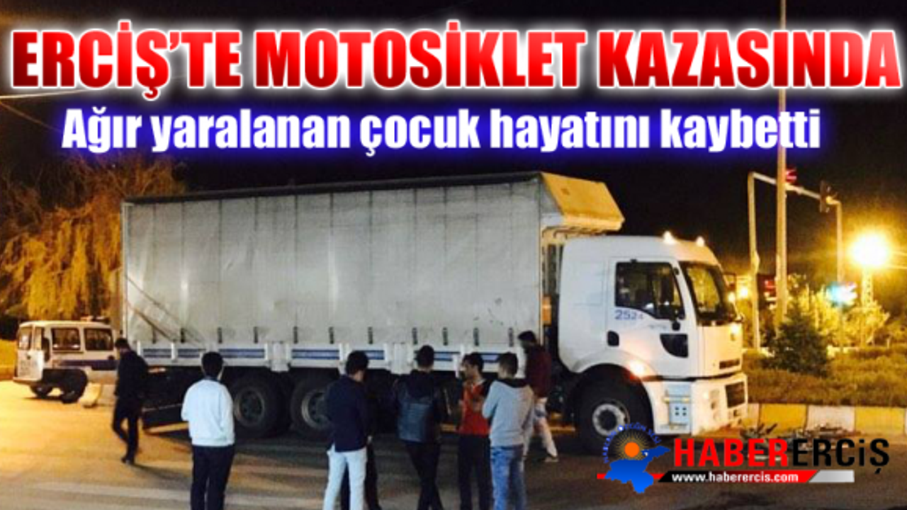 Erciş'te Motosiklet kazasında ağır yaralanan çocuk hayatını kaybetti