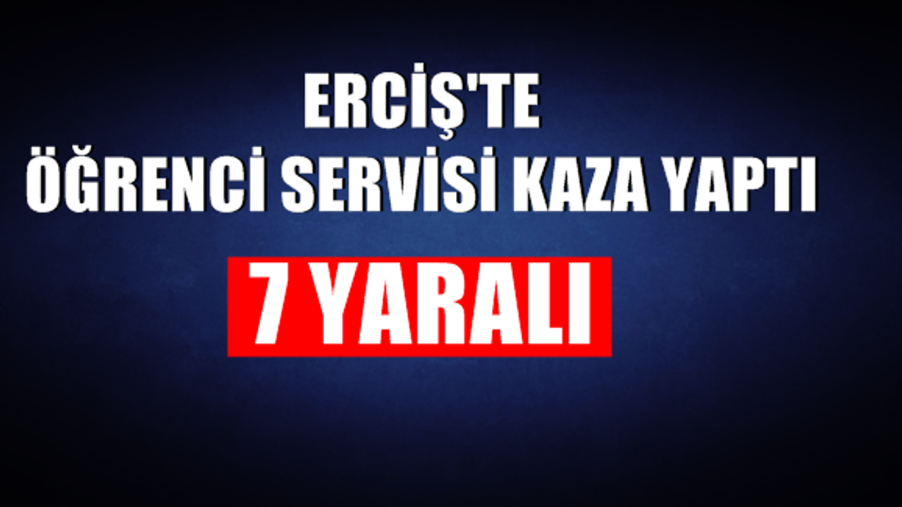 Erciş'te Öğrenci Servisi Kaza Yaptı 7 Yaralı