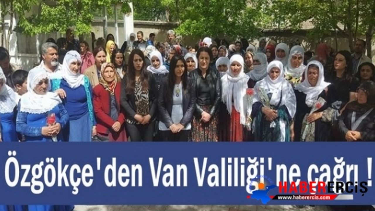 Milletvekili Özgökçe'den Van Valiliği'ne çağrı