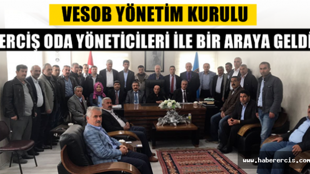 Vesob Yönetim Kurulu Erciş'te oda yöneticileri ile bir araya geldi