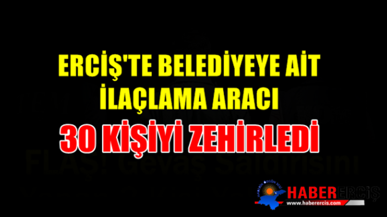 Erciş'te Belediyenin Sinek İlaclama aracı esnafları Zehirledi