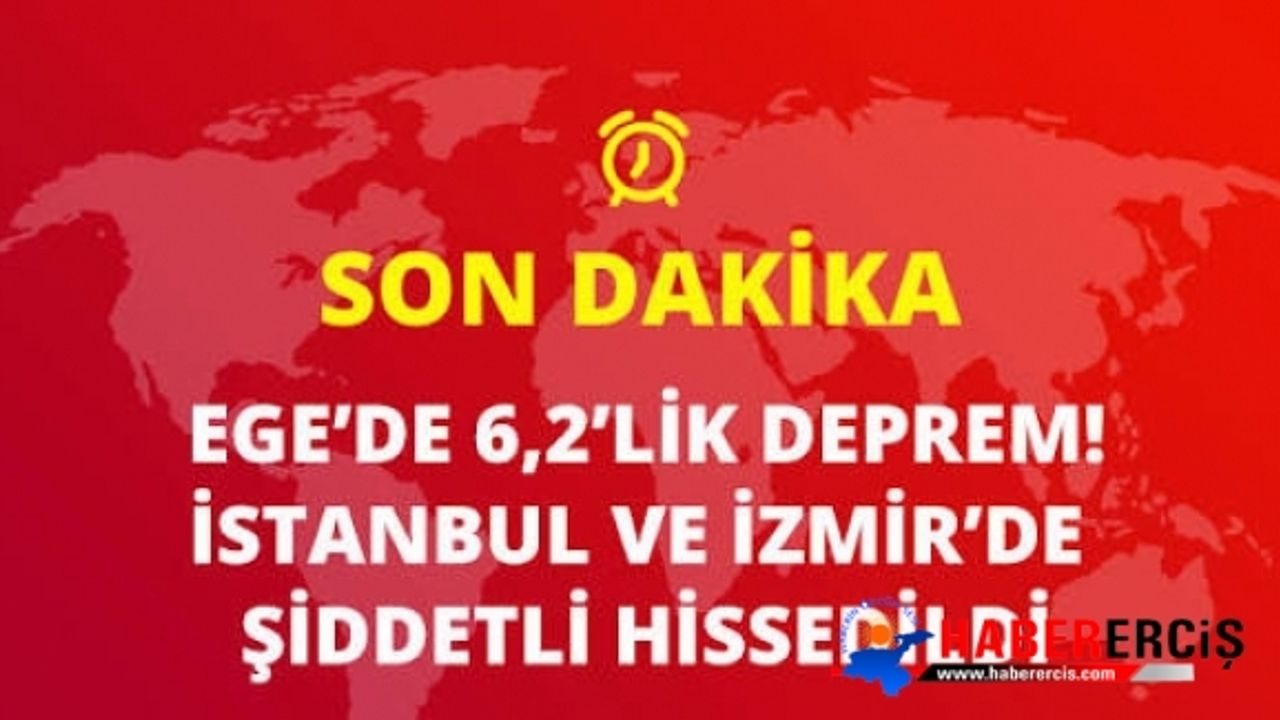 Son Dakika! İzmir'de 6,2 Büyüklüğünde Deprem