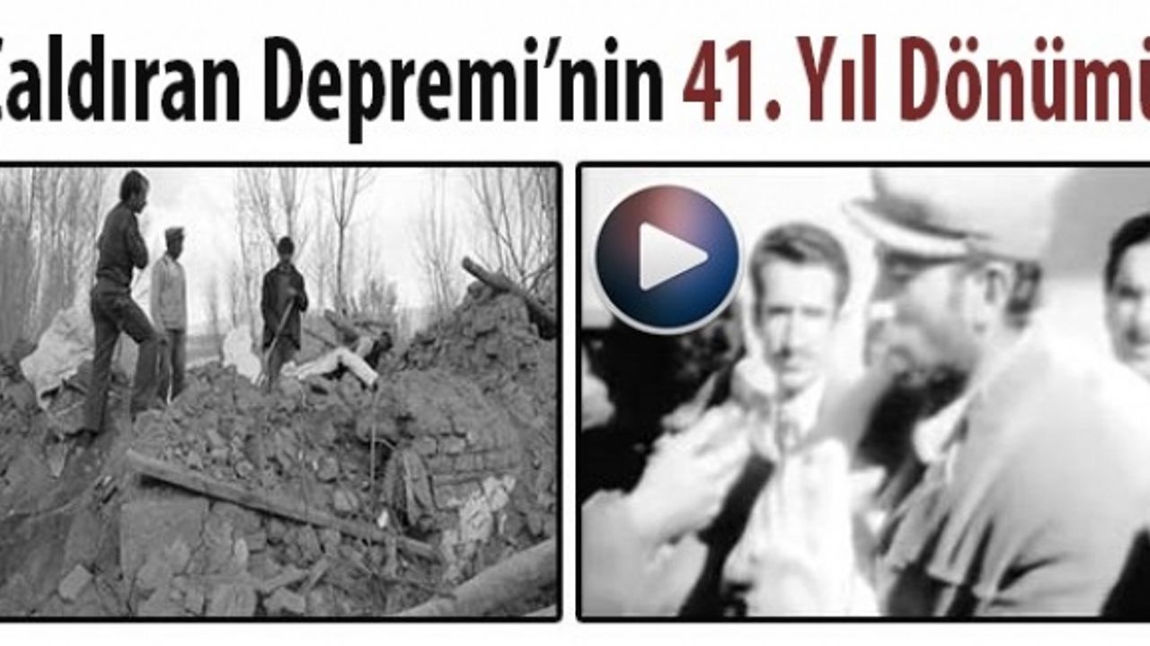 Bugün Çaldıran Depremi’nin 41. Yıl Dönümü