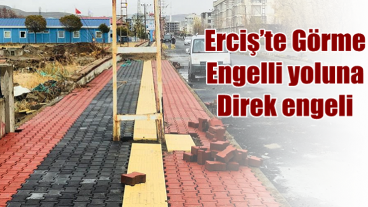 Erciş’te Görme engelli yoluna direk engeli