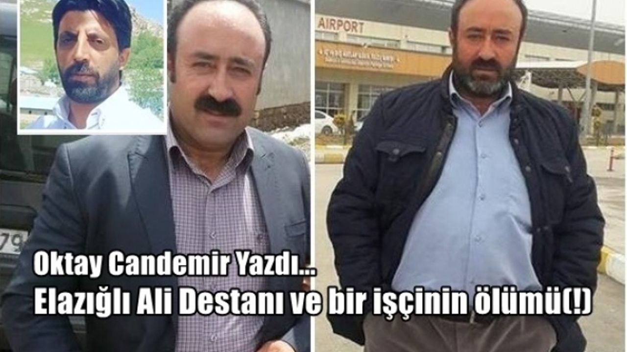 Elazığlı Ali Destanı ve bir işçinin ölümü(!)