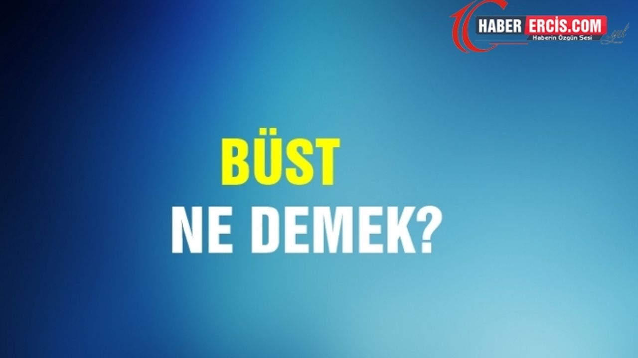 Büst Ne Demek, Ne Anlama Gelir? Büst Kelimesi TDK Sözlük Anlamı Nedir