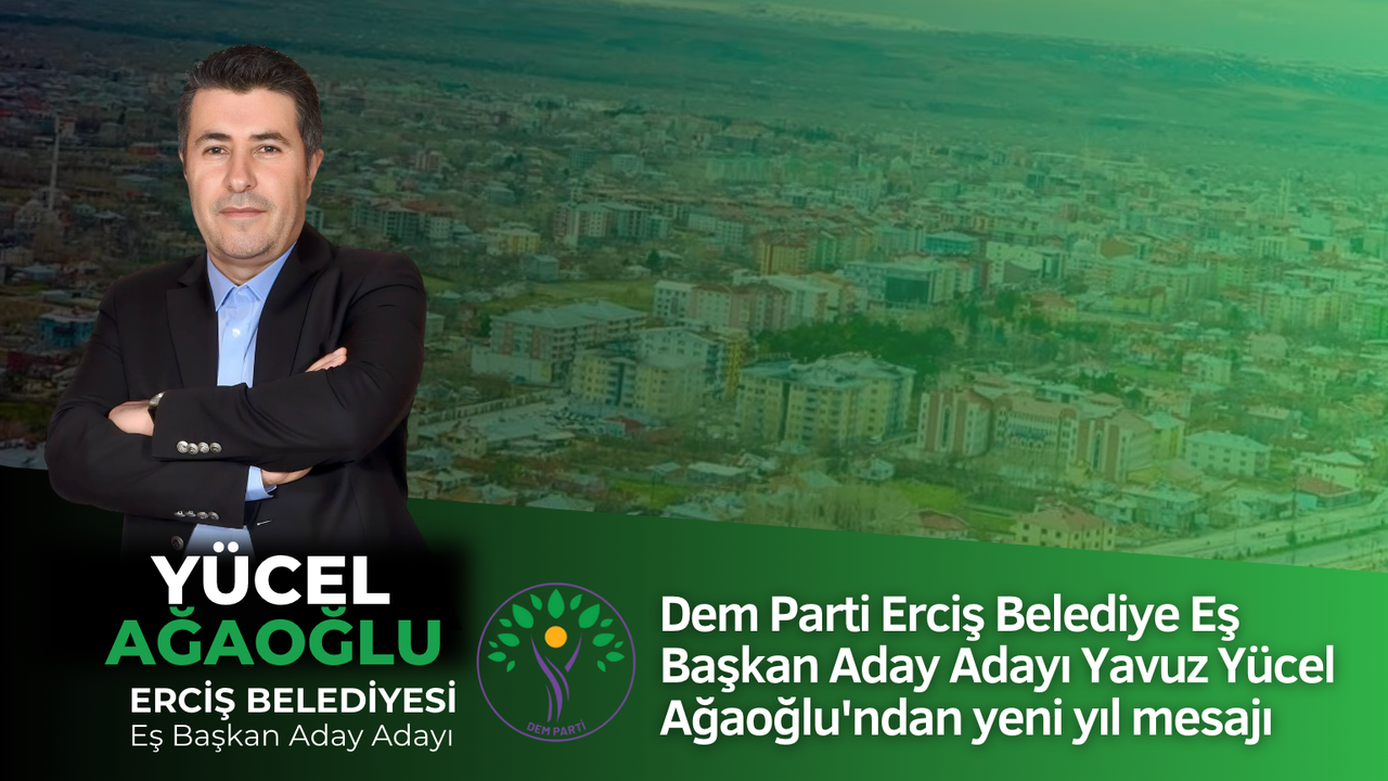 Dem Parti Erciş Belediye Eş Başkan Aday Adayı Ağaoğlu'ndan yeni yıl mesajı