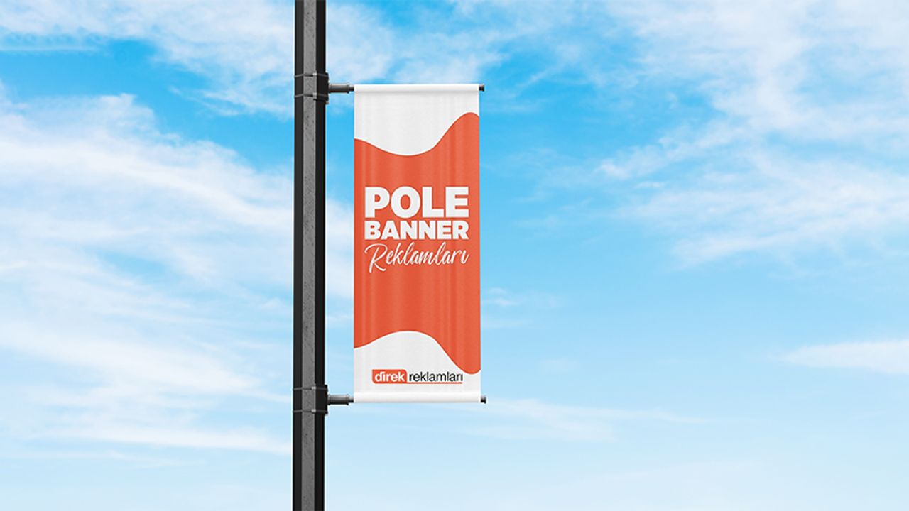 Etkili Reklam Kampanyaları İçin Pole Banner Stratejileri