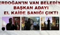 Erdoğan'ın Van Belediye başkan adayı Eski El Kaide sanığı çıktı