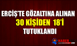 Erciş'te gözaltına alınan 30 kişiden 18'i tutuklandı