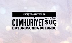 Erciş’te gazeteciler suç duyurusunda bulundu