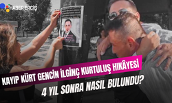 4 yıl sonra nasıl bulundu? Kayıp Kürt gencin ilginç kurtuluş hikâyesi