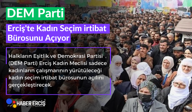 DEM Parti Erciş'te Kadın Seçim  İrtibat Bürosunu Açıyor