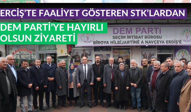 Erciş'te faaliyet gösteren STK'lardan DEM Parti'ye hayırlı olsun ziyareti