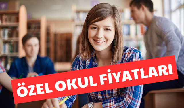 Özel Okul Fiyatları ne kadar 2024, özel lise fiyatları 2024’te kaç TL?