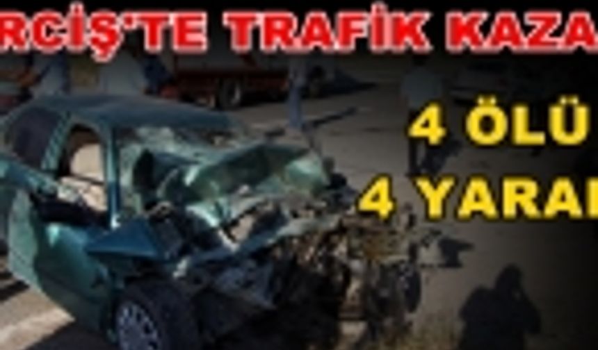 Erciş'te Trafik kazası 4 Ölü 4 yaralı
