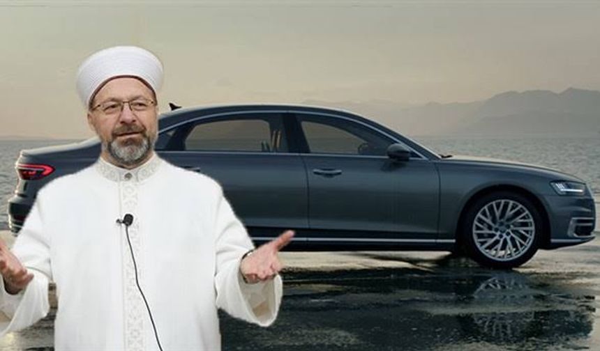 ‘Korkumuzdan araba alamıyoruz’ diyen Diyanet Başkanı’na Audi A6