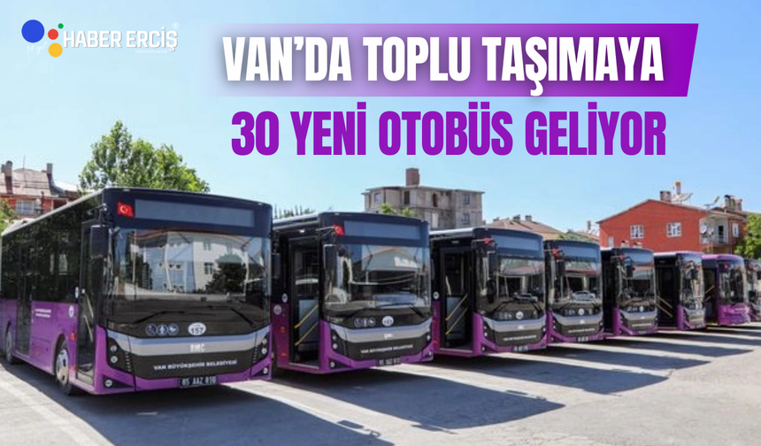 Van Büyükşehir Belediyesi 30 yeni otobüs alacak