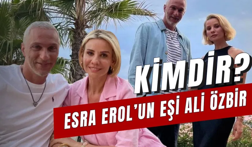 Esra Erol'un Eşi Kim? Ali Özbir Kimdir? Nereli? Kaç Yaşında? Babası Kim?